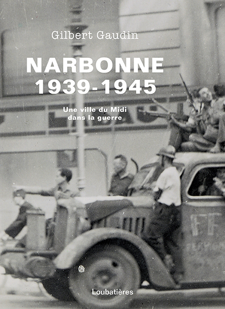 Narbonne 1939-1945 – Une ville du Midi dans la guerre